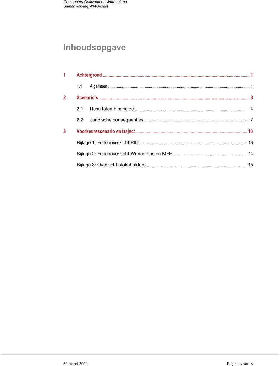 .. 7 3 Voorkeursscenario en traject... 10 Bijlage 1: Feitenoverzicht RIO.