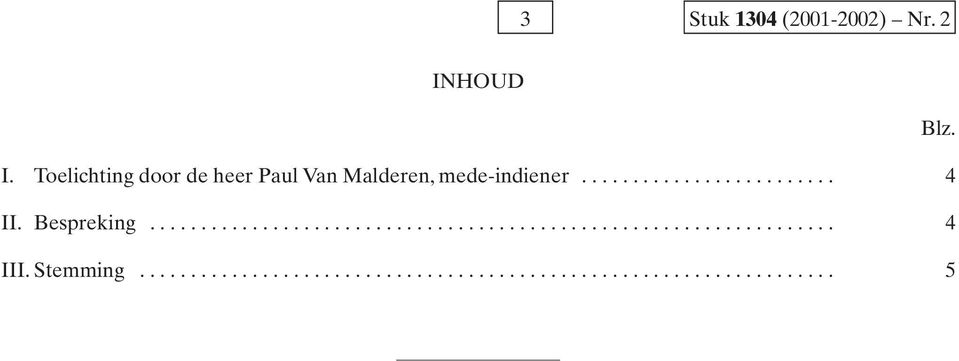 ........................ 4 II. Bespreking................................................................... 4 III.