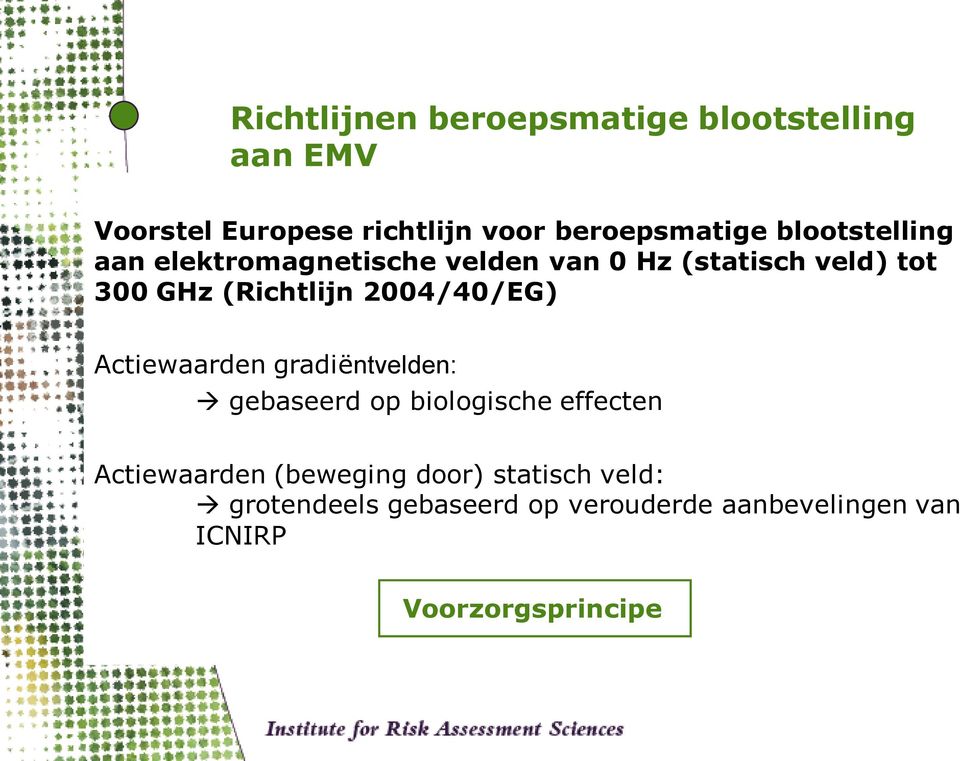 2004/40/EG) Actiewaarden gradiëntvelden: gebaseerd op biologische effecten Actiewaarden