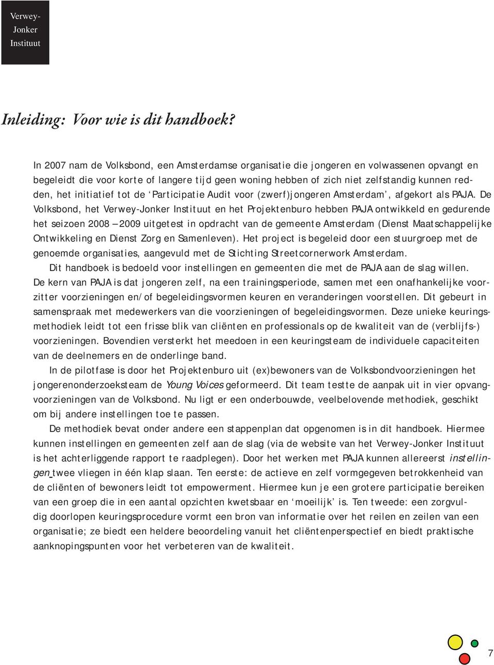 initiatief tot de Participatie Audit voor (zwerf)jongeren Amsterdam, afgekort als PAJA.