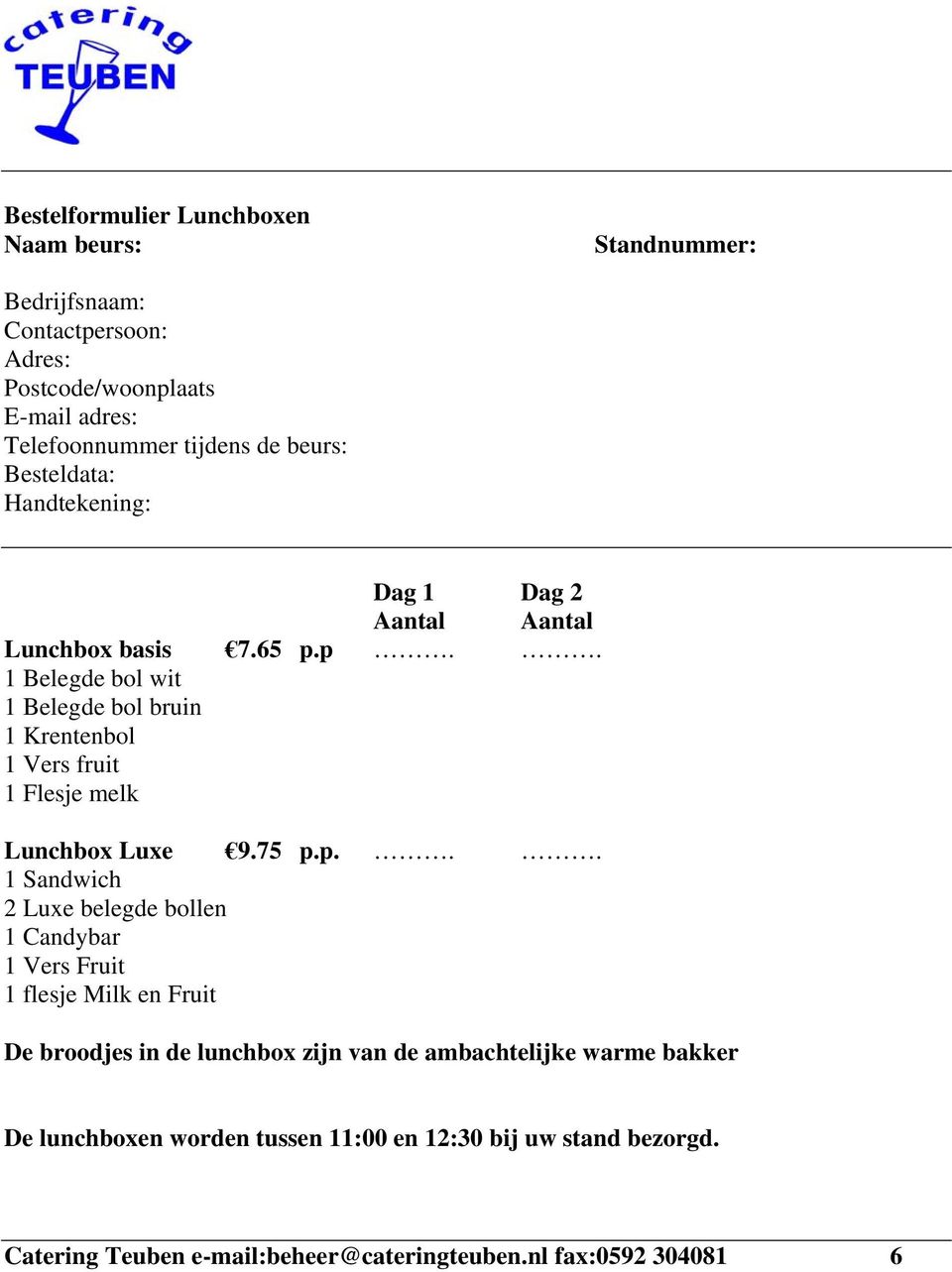 Sandwich 2 Luxe belegde bollen 1 Candybar 1 Vers Fruit 1 flesje Milk en Fruit De broodjes in de lunchbox zijn