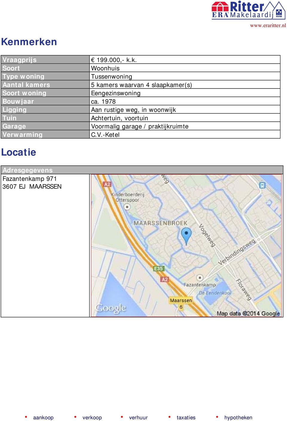 k. Soort Woonhuis Type woning Tussenwoning Aantal kamers 5 kamers waarvan 4