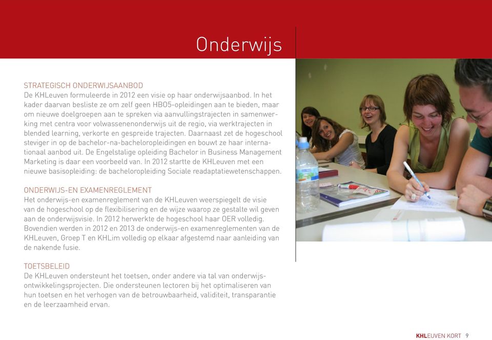 uit de regio, via werktrajecten in blended learning, verkorte en gespreide trajecten.