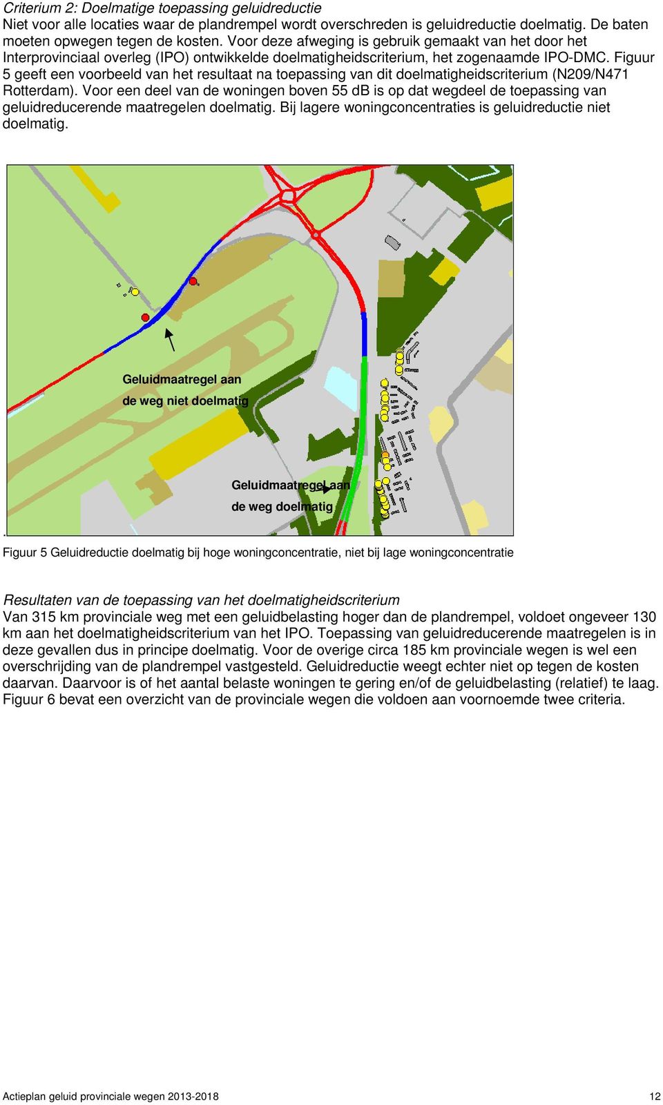 Figuur 5 geeft een voorbeeld van het resultaat na toepassing van dit doelmatigheidscriterium (N209/N471 Rotterdam).