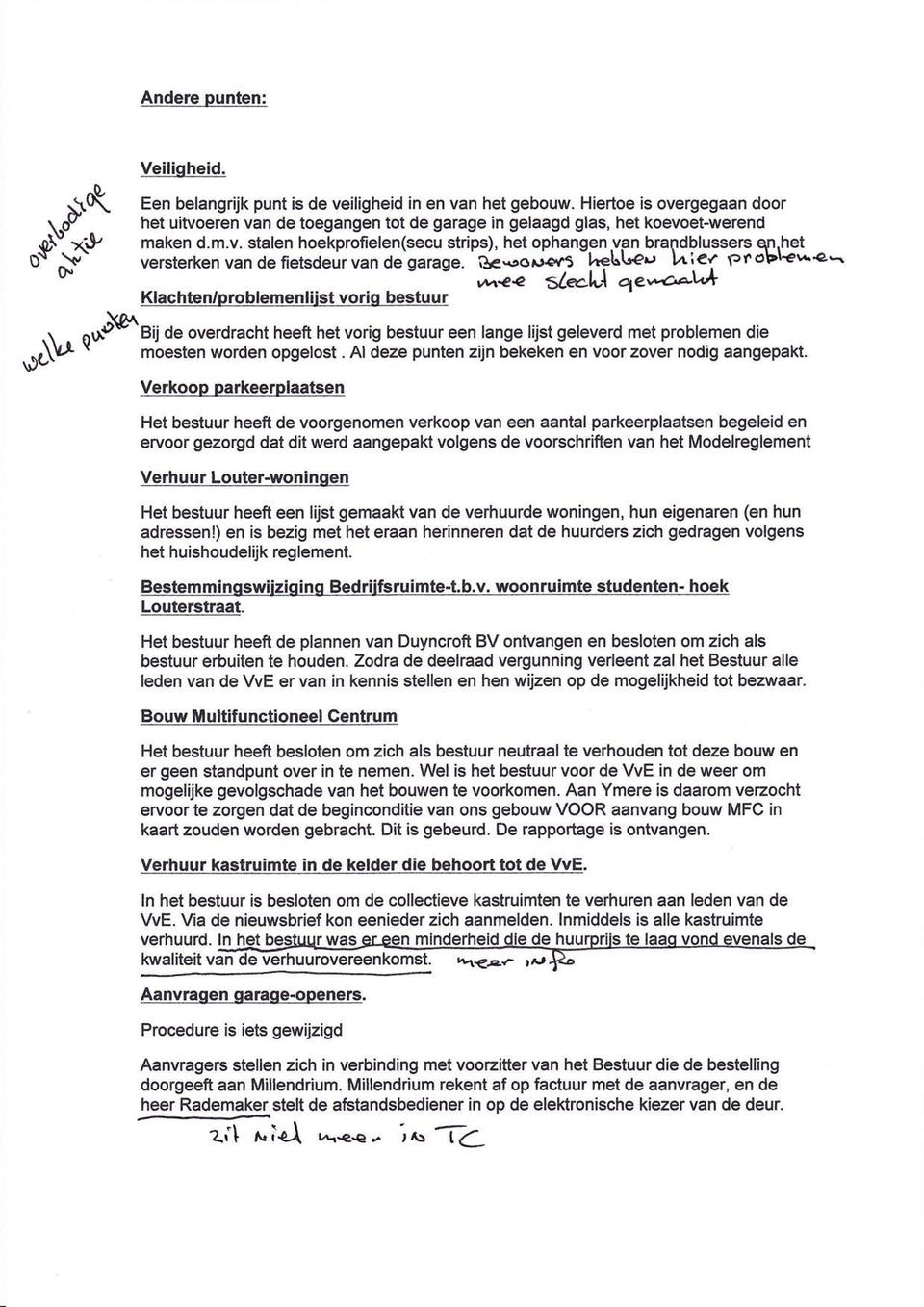 versterken van de fietsdeur van de garage. QC*cou.*i hetr\t'e,' hier 5 's-' Á*o sleel{ o1e,'-o,,'v* Klachten/problemenlijst voriq bestuur.