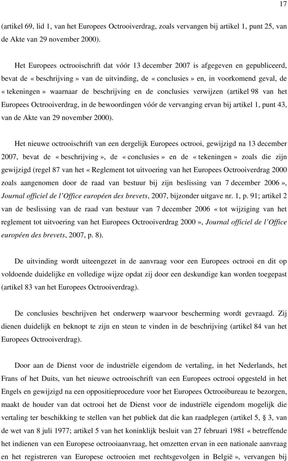 beschrijving en de conclusies verwijzen (artikel 98 van het Europees Octrooiverdrag, in de bewoordingen vóór de vervanging ervan bij artikel 1, punt 43, van de Akte van 29 november 2000).