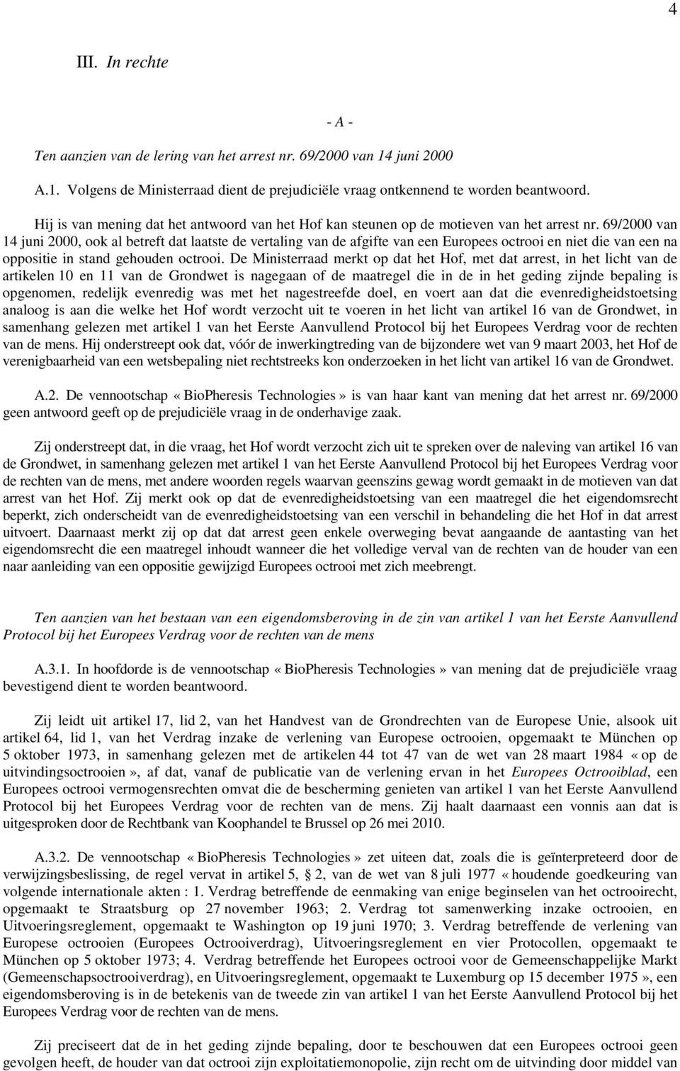 69/2000 van 14 juni 2000, ook al betreft dat laatste de vertaling van de afgifte van een Europees octrooi en niet die van een na oppositie in stand gehouden octrooi.