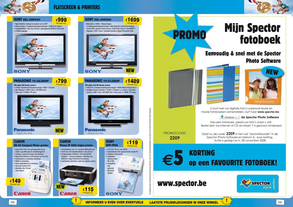 PRIJSWIJZIGINGEN IN ONZE WINKEL U kunt met uw digitale foto s supersnel leuke en mooie fotoboeken samenstellen. Surf naar www.spector.be, Kies een fotoboek, plaats uw foto s waar u wilt.