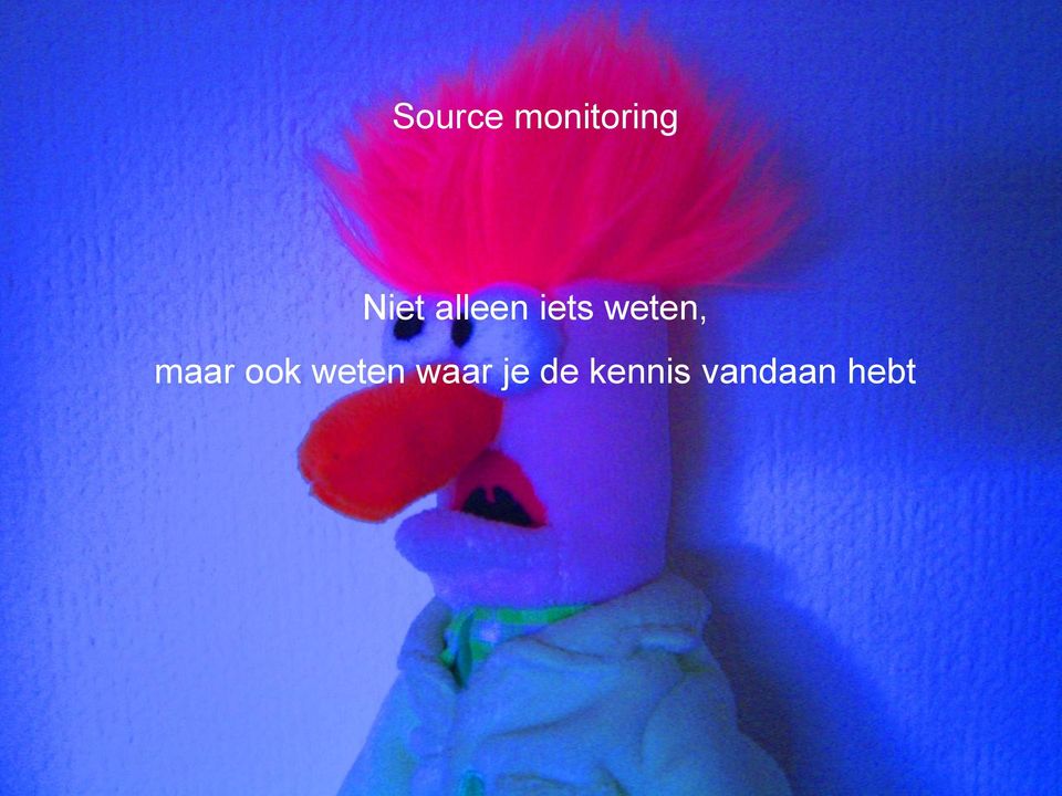 weten, maar ook weten