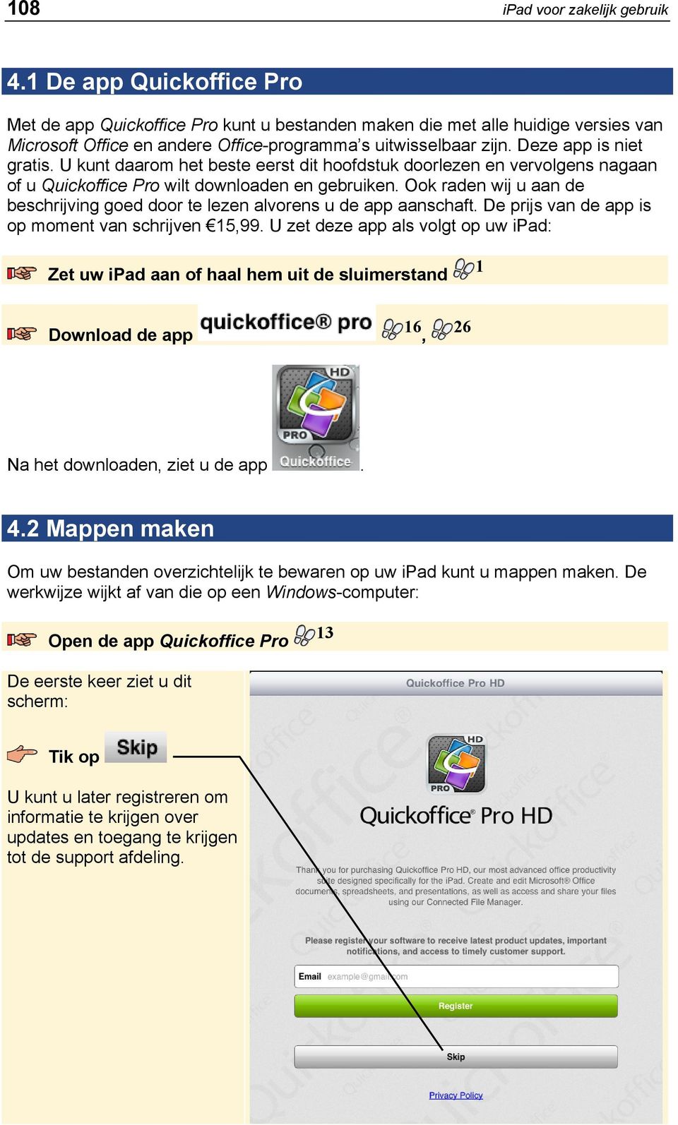 U kunt daarom het beste eerst dit hoofdstuk doorlezen en vervolgens nagaan of u Quickoffice Pro wilt downloaden en gebruiken.