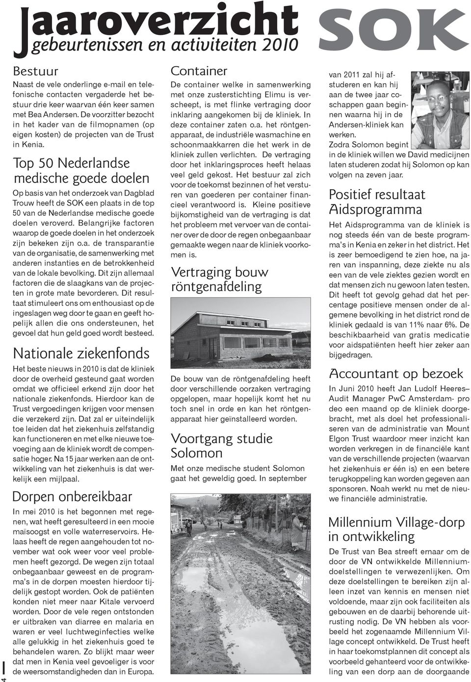 Op basis van het onderzoek van Dagblad Trouw heeft de SOK een plaats in de top 50 van de Nederlandse medische goede doelen veroverd.