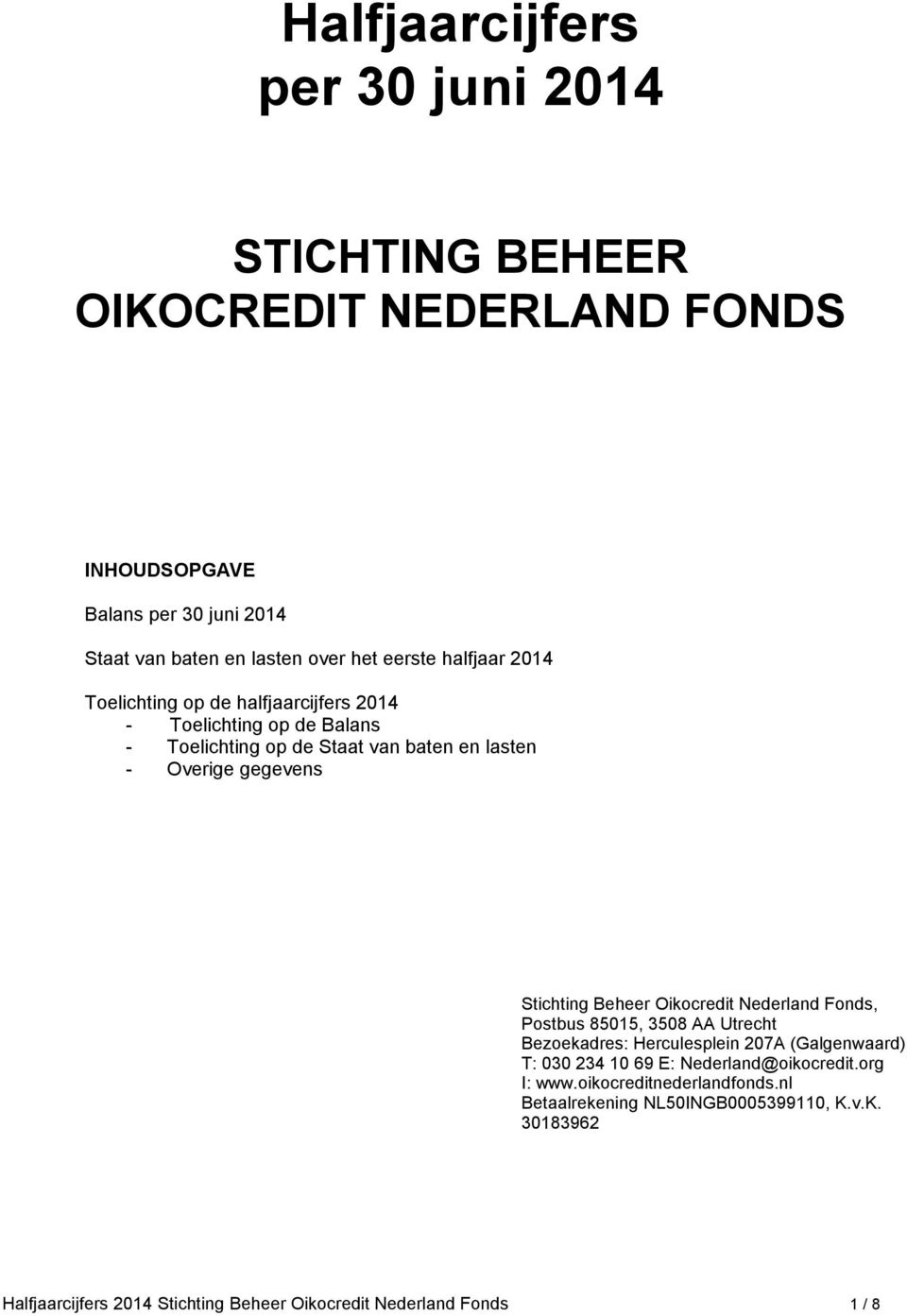 Beheer Oikocredit Nederland Fonds, Postbus 85015, 3508 AA Utrecht Bezoekadres: Herculesplein 207A (Galgenwaard) T: 030 234 10 69 E: Nederland@oikocredit.