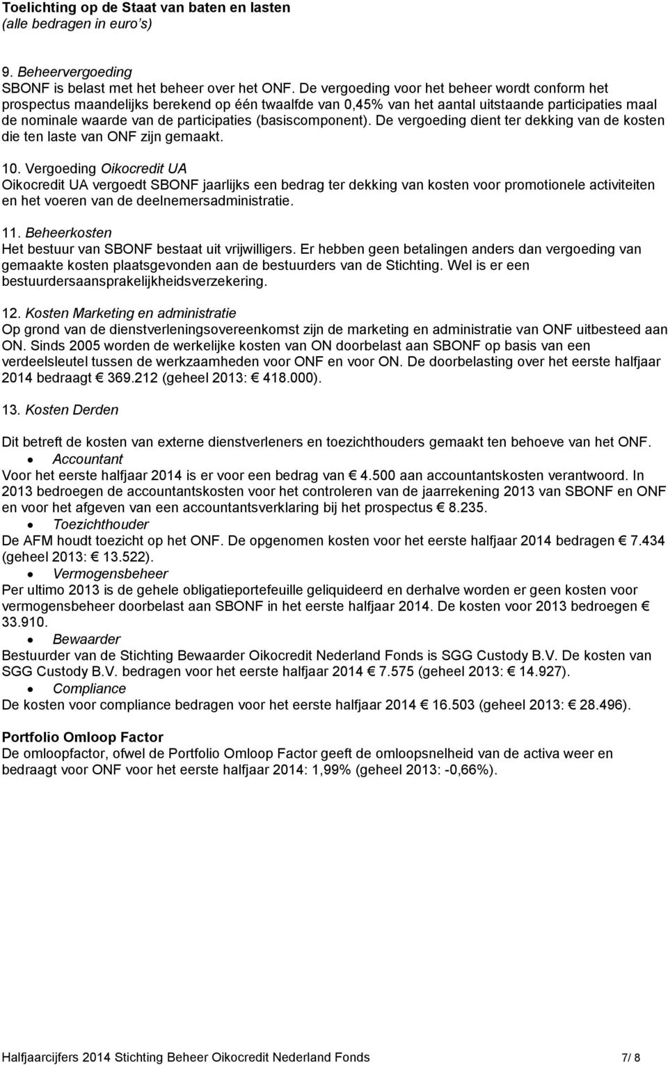 (basiscomponent). De vergoeding dient ter dekking van de kosten die ten laste van ONF zijn gemaakt. 10.