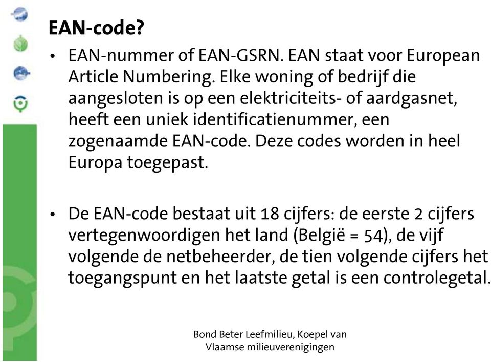 een zogenaamde EAN-code. Deze codes worden in heel Europa toegepast.