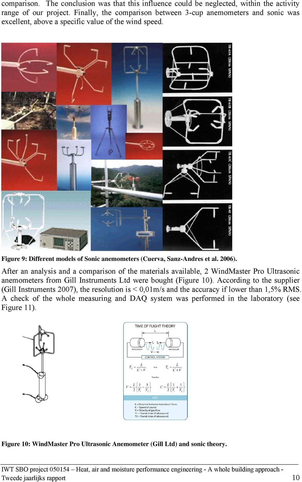 2006). After an analysis and a comparison of the materials available, 2 WindMaster Pro Ultrasonic anemometers from Gill Instruments Ltd were bought (Figure 10).