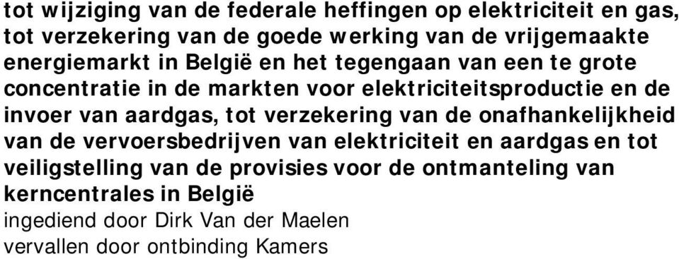 elektriciteitsproductie en de invoer van aardgas, tot verzekering van de onafhankelijkheid van de vervoersbedrijven van