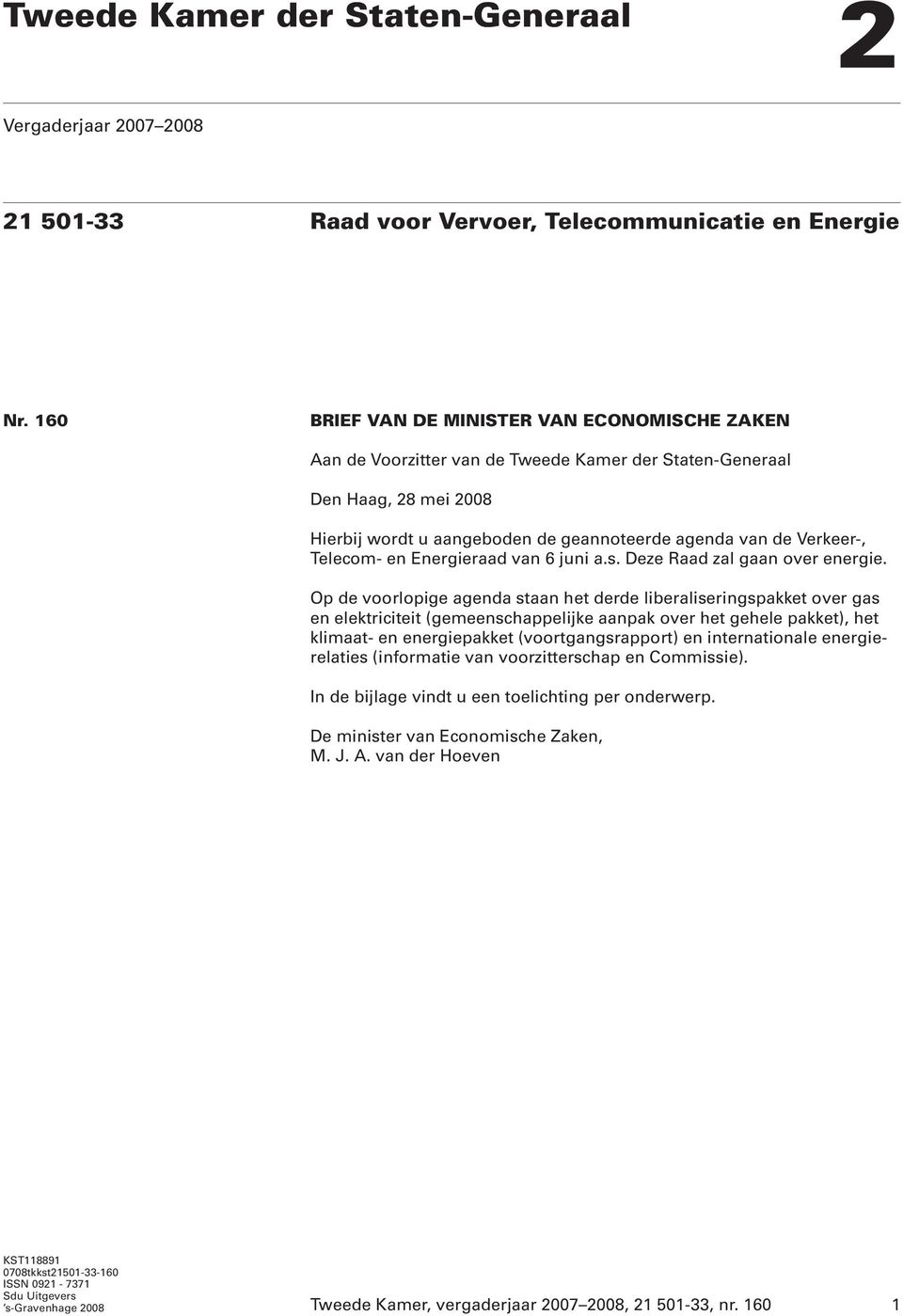 Telecom- en Energieraad van 6 juni a.s. Deze Raad zal gaan over energie.