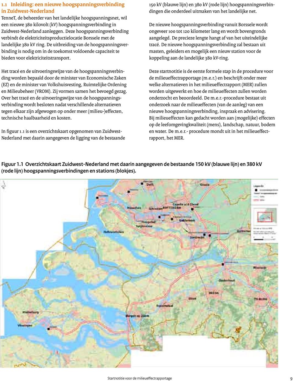 De uitbreiding van de hoogspanningsverbinding is nodig om in de toekomst voldoende capaciteit te bieden voor elektriciteitstransport.