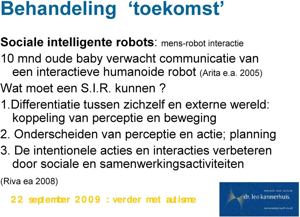 Differentiatie tussen zichzelf en externe wereld: koppeling van perceptie en beweging 2.