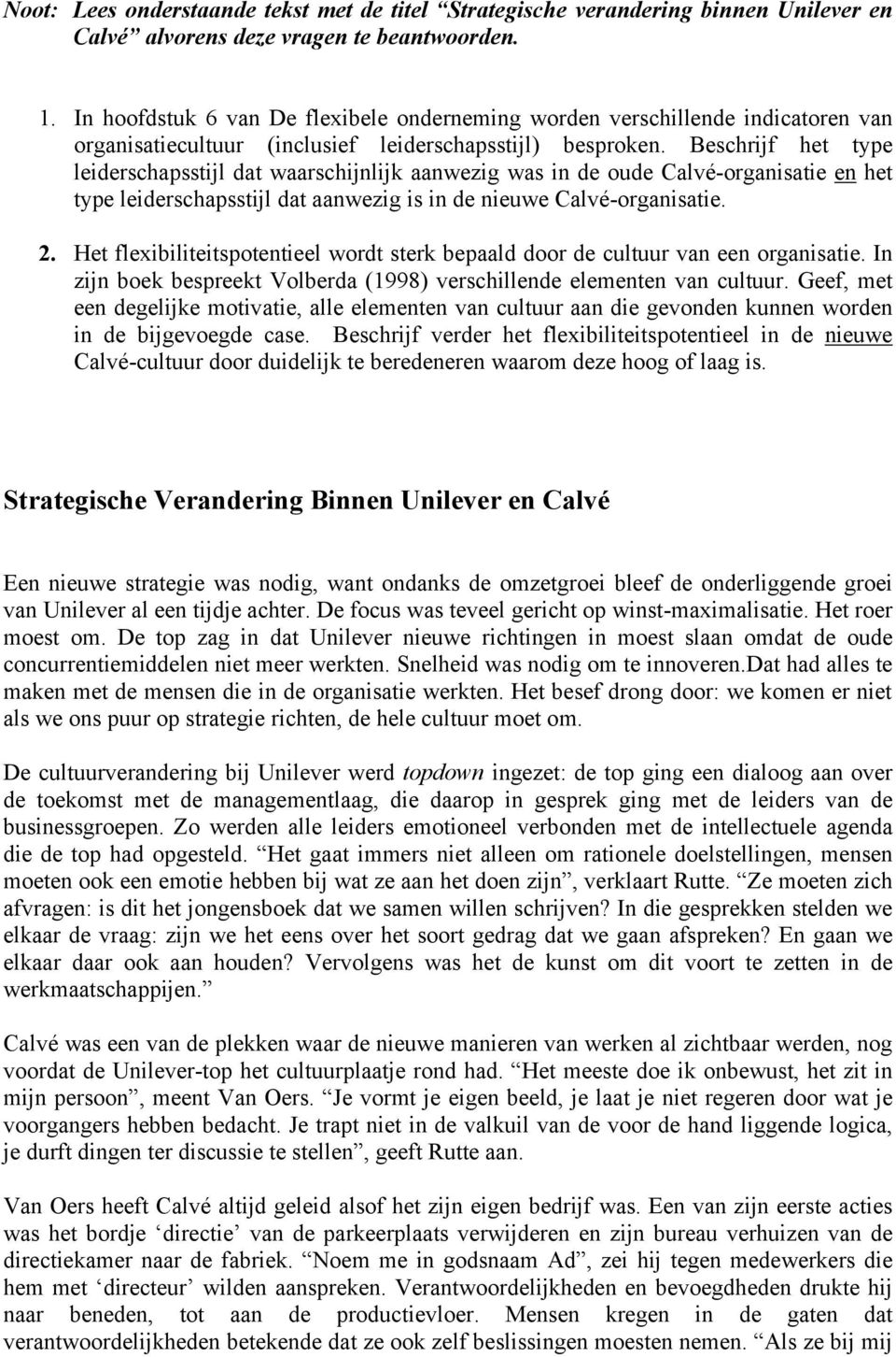 Beschrijf het type leiderschapsstijl dat waarschijnlijk aanwezig was in de oude Calvé-organisatie en het type leiderschapsstijl dat aanwezig is in de nieuwe Calvé-organisatie. 2.