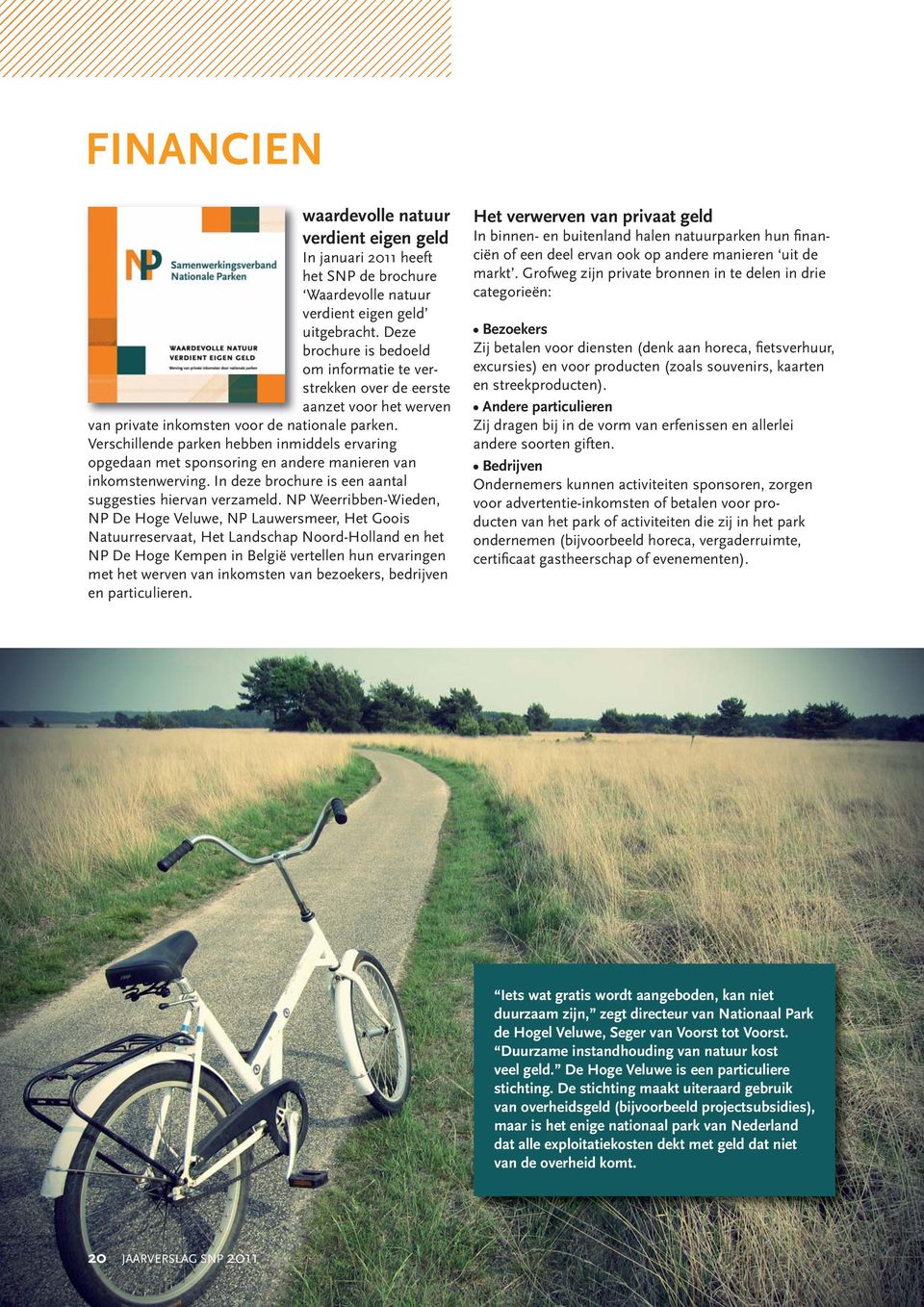 Verschillende parken hebben inmiddels ervaring opgedaan met sponsoring en andere manieren van inkomstenwerving. In deze brochure is een aantal suggesties hiervan verzameld.