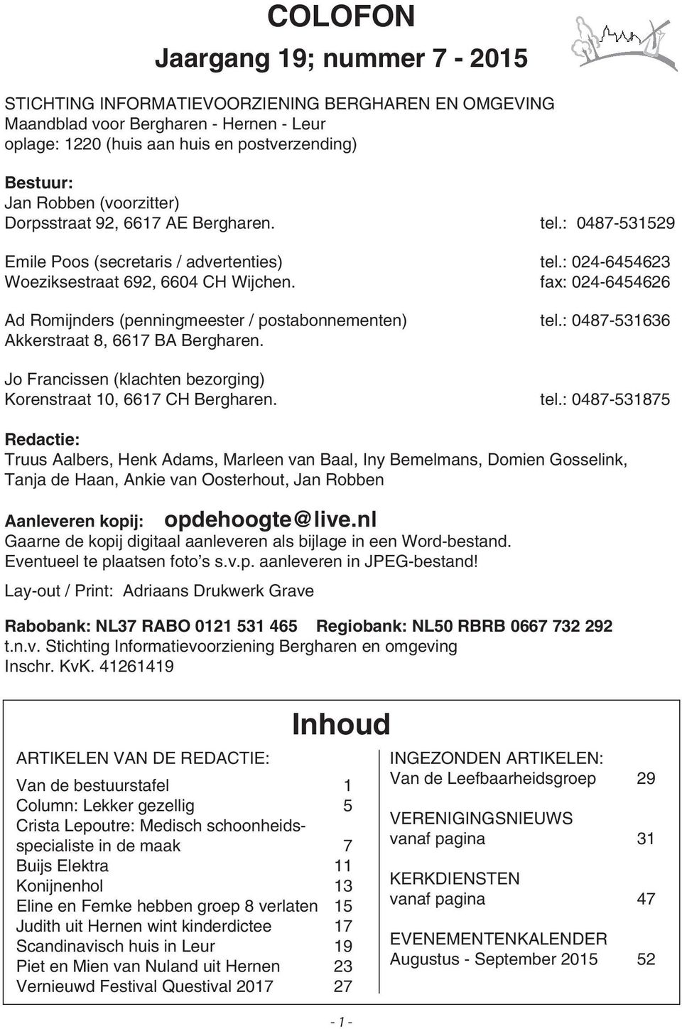 fax: 024-6454626 Ad Romijnders (penningmeester / postabonnementen) tel.