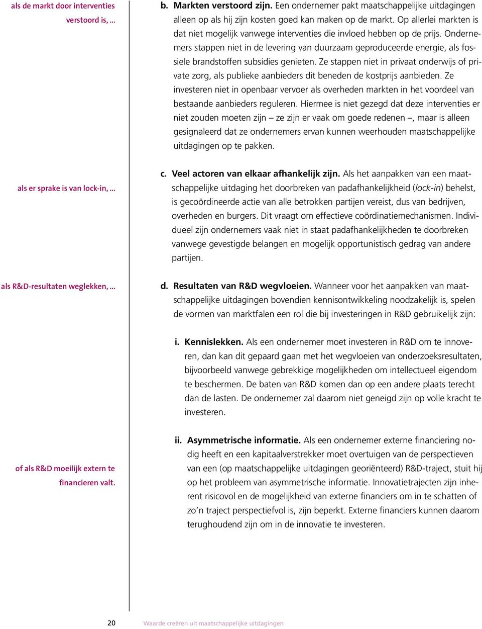 Ondernemers stappen niet in de levering van duurzaam geproduceerde energie, als fossiele brandstoffen subsidies genieten.