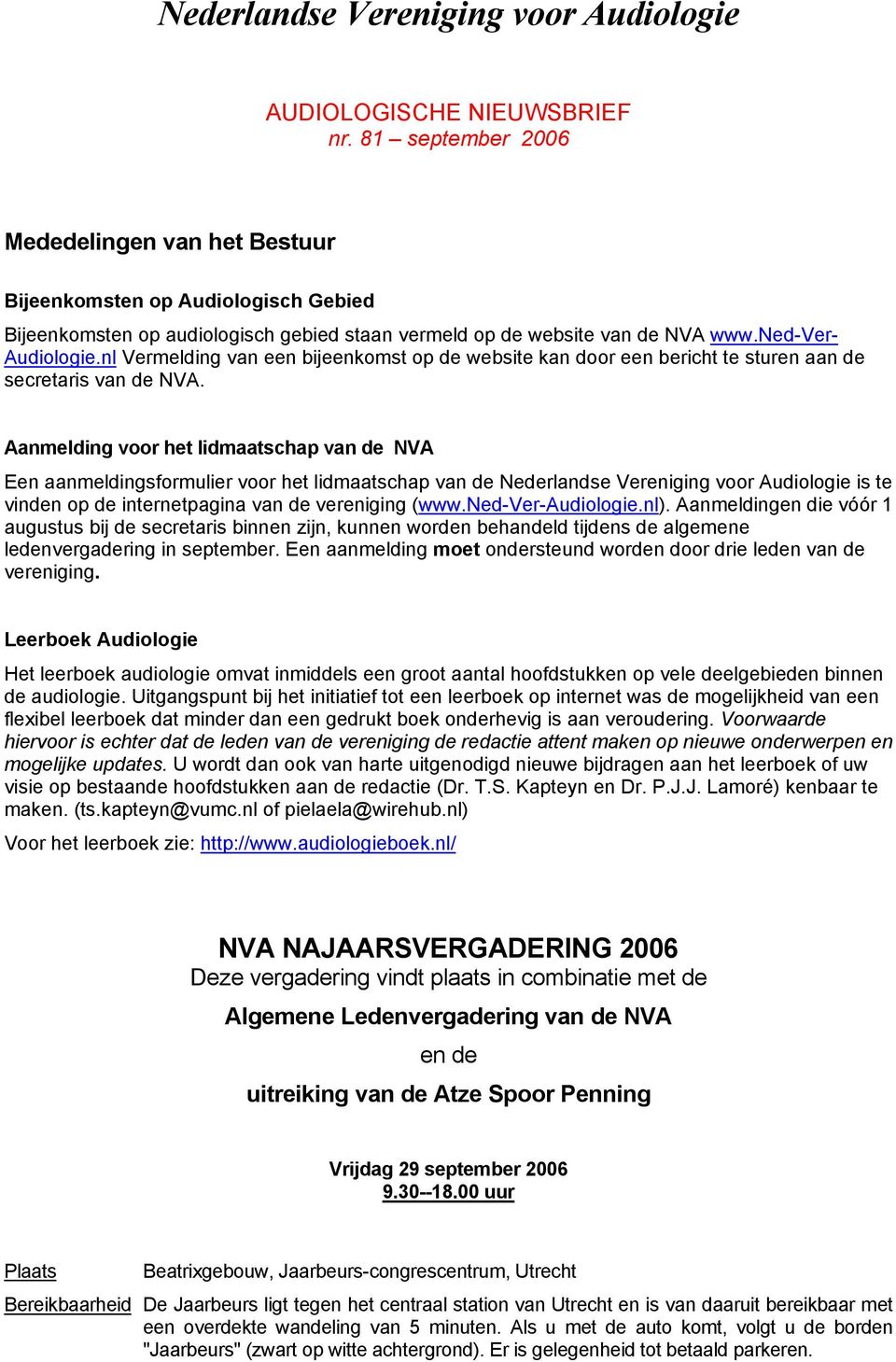 nl Vermelding van een bijeenkomst op de website kan door een bericht te sturen aan de secretaris van de NVA.