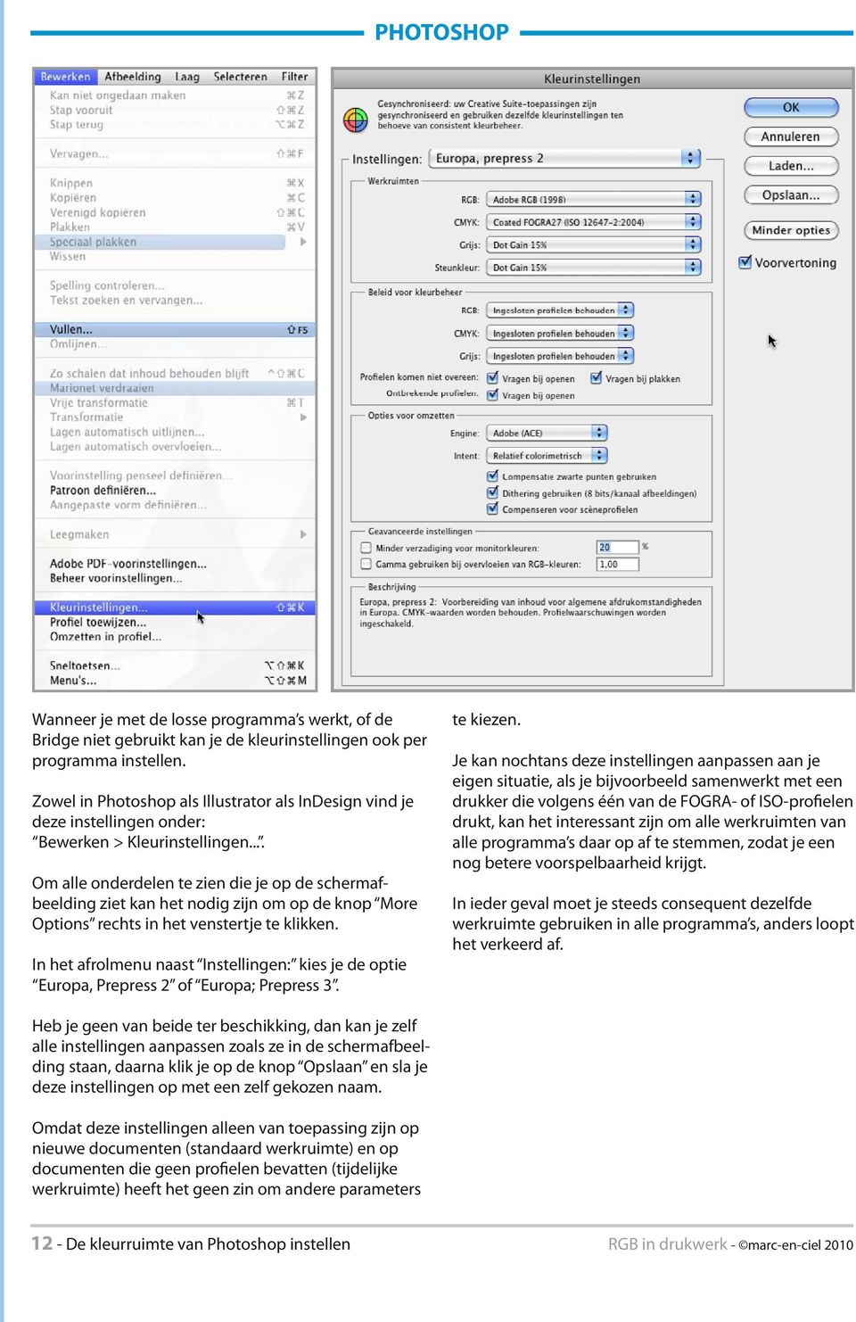 ... Om alle onderdelen te zien die je op de schermafbeelding ziet kan het nodig zijn om op de knop More Options rechts in het venstertje te klikken.