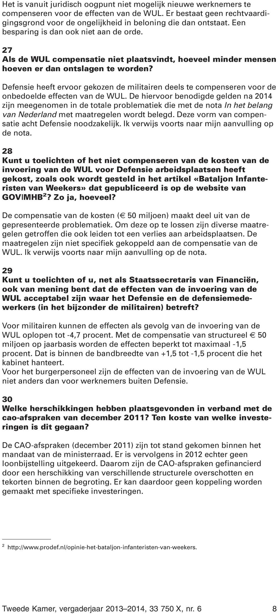 Defensie heeft ervoor gekozen de militairen deels te compenseren voor de onbedoelde effecten van de WUL.