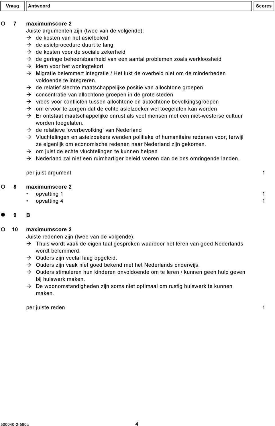 de relatief slechte maatschappelijke positie van allochtone groepen concentratie van allochtone groepen in de grote steden vrees voor conflicten tussen allochtone en autochtone bevolkingsgroepen om