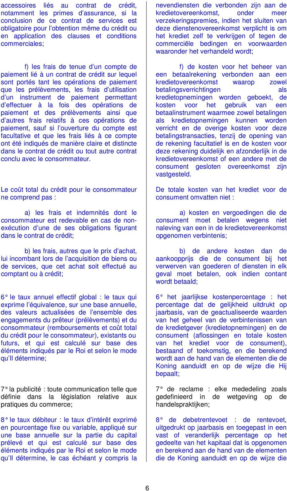 d un instrument de paiement permettant d effectuer à la fois des opérations de paiement et des prélèvements ainsi que d autres frais relatifs à ces opérations de paiement, sauf si l ouverture du