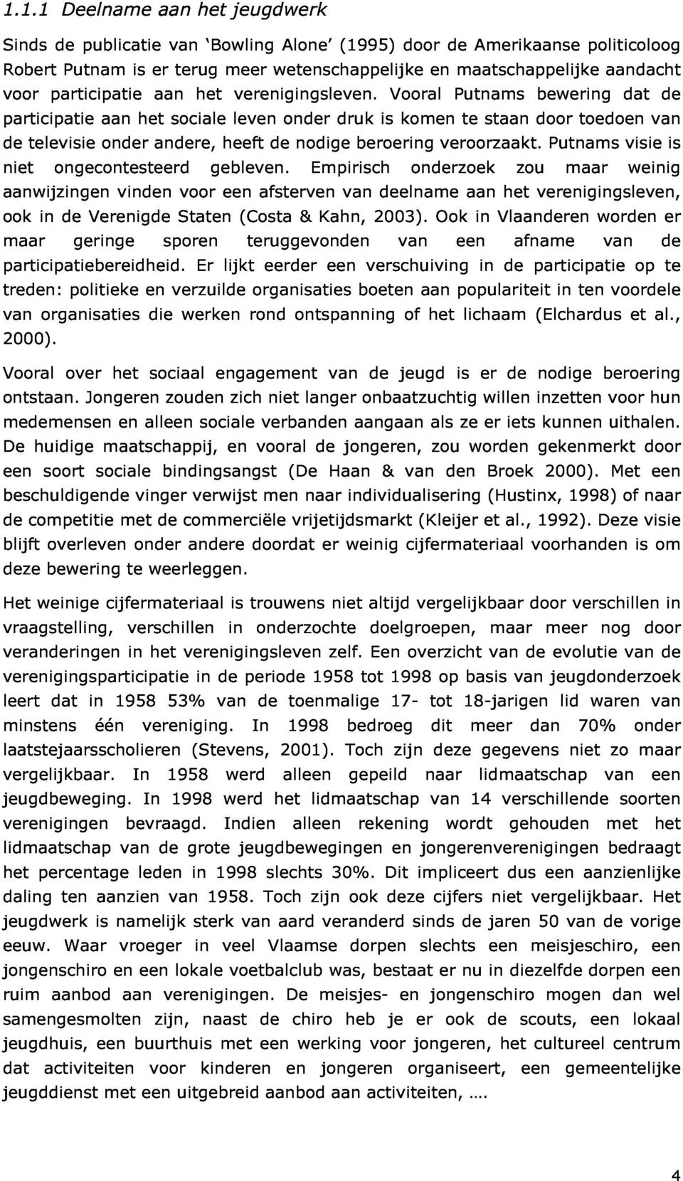 is komen veroorzaakt. te staan door Putnams toedoen dat visie van de aanwijzingen ook ongecontesteerd vinden voor gebleven.