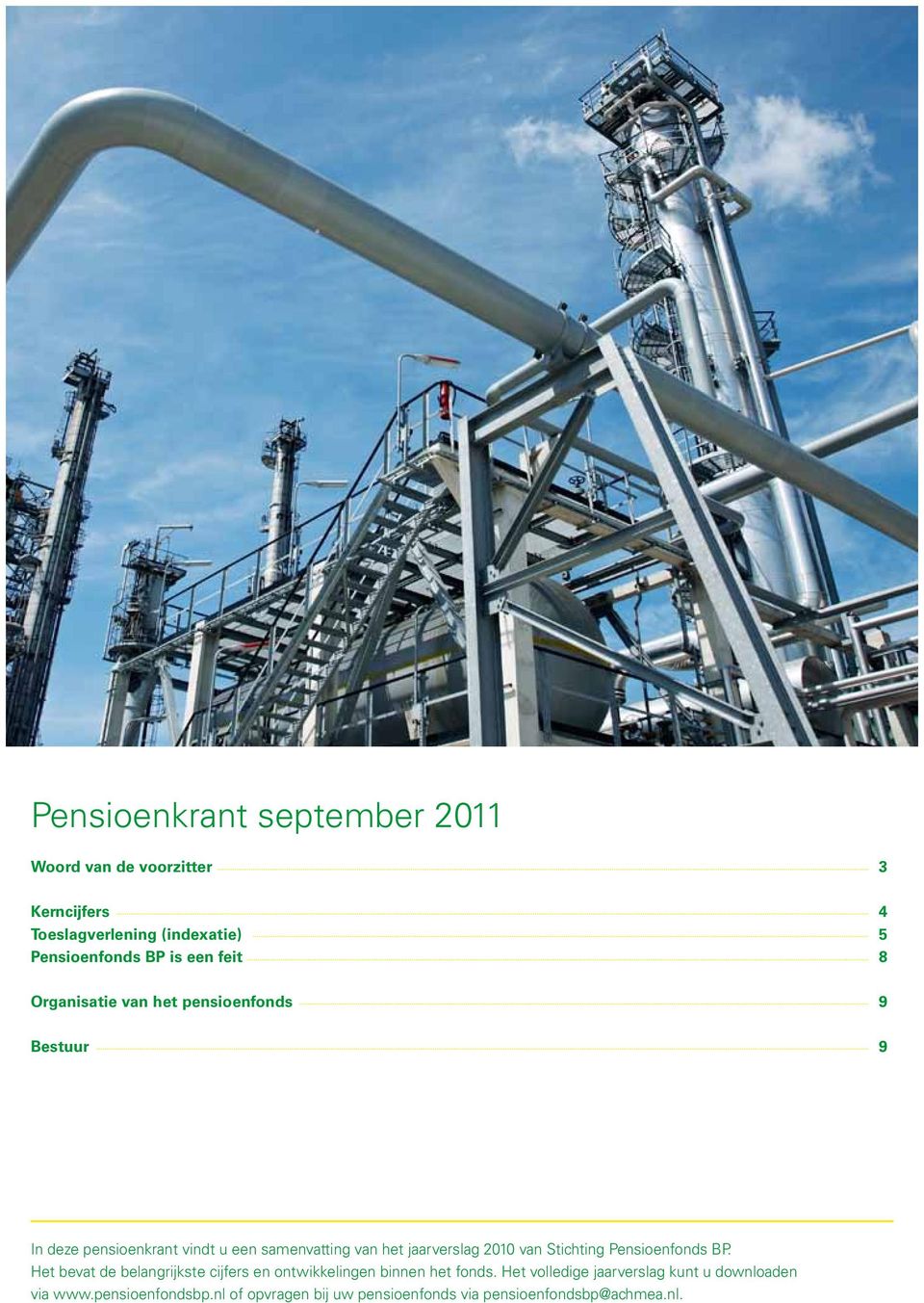 jaarverslag 2010 van Stichting Pensioenfonds BP. Het bevat de belangrijkste cijfers en ontwikkelingen binnen het fonds.