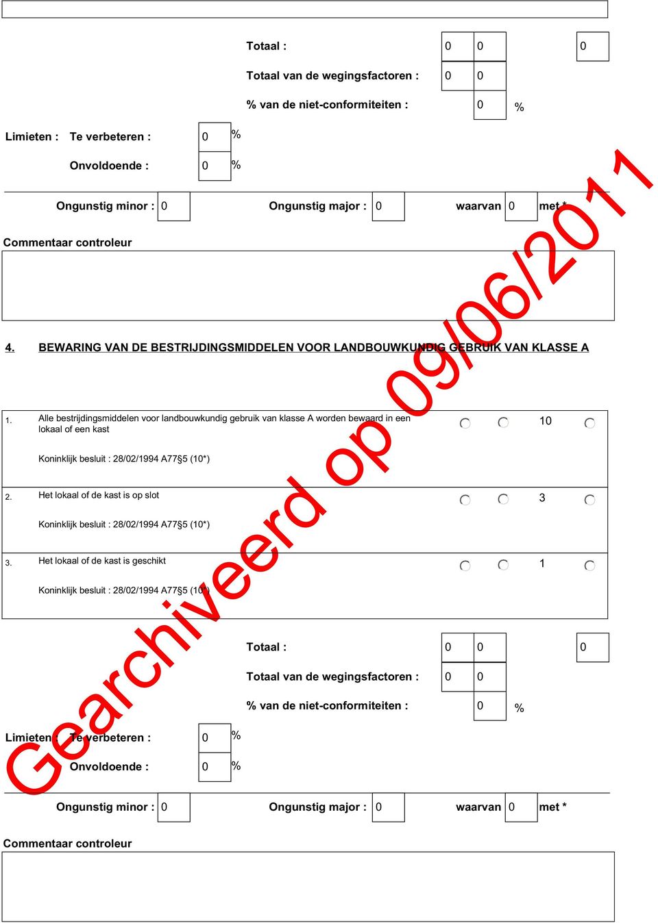 Alle bestrijdingsmiddelen voor landbouwkundig gebruik van klasse A worden bewaard in een lokaal of een kast Koninklijk besluit : 28/2/994 A77 5 (*) 2.