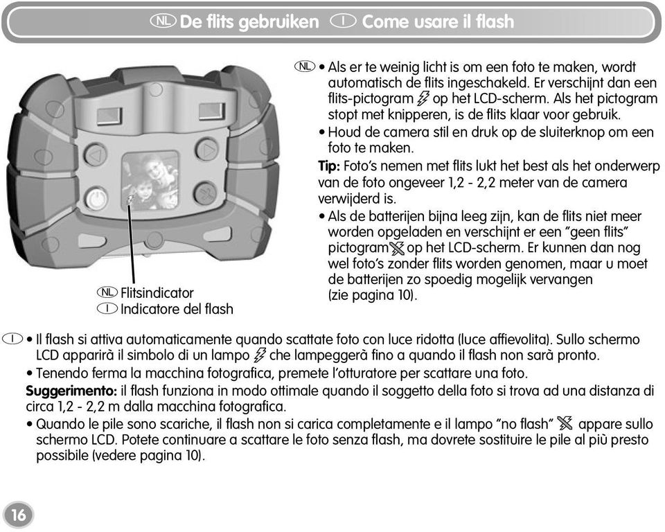 Tip: Foto s nemen met fl its lukt het best als het onderwerp van de foto ongeveer 1,2-2,2 meter van de camera verwijderd is.