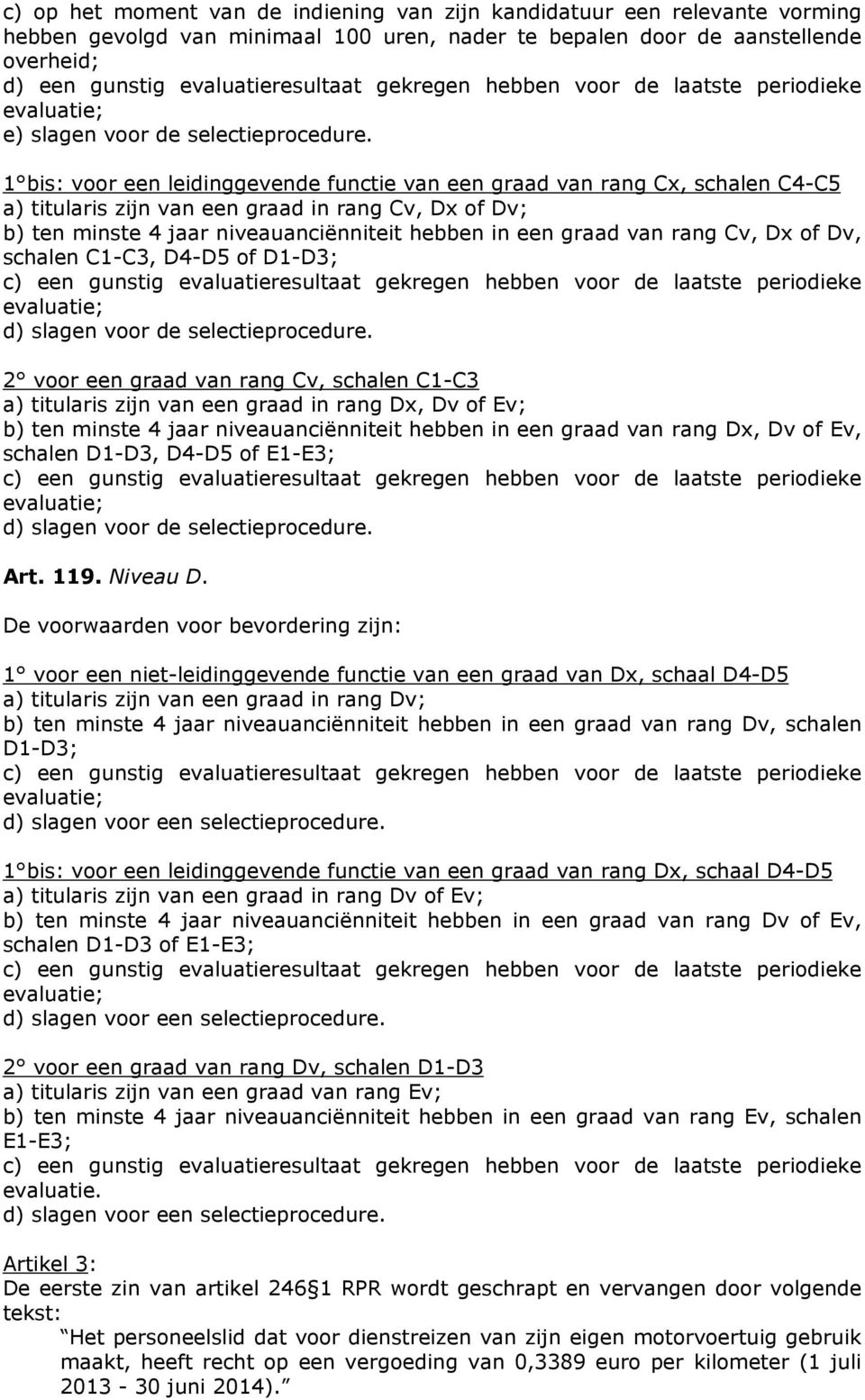 C1-C3, D4-D5 of D1-D3; d) slagen voor de selectieprocedure.