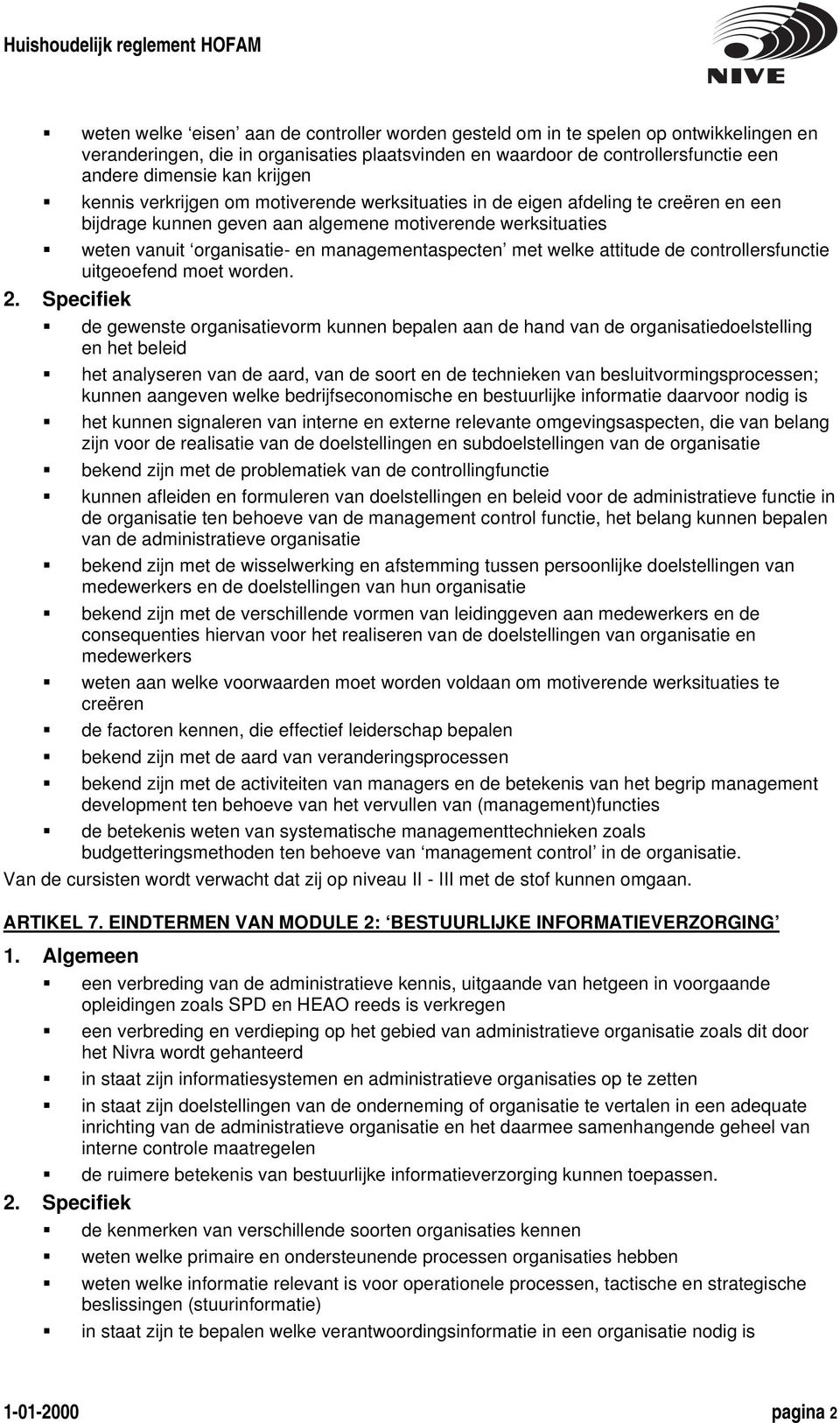 managementaspecten met welke attitude de controllersfunctie uitgeoefend moet worden.