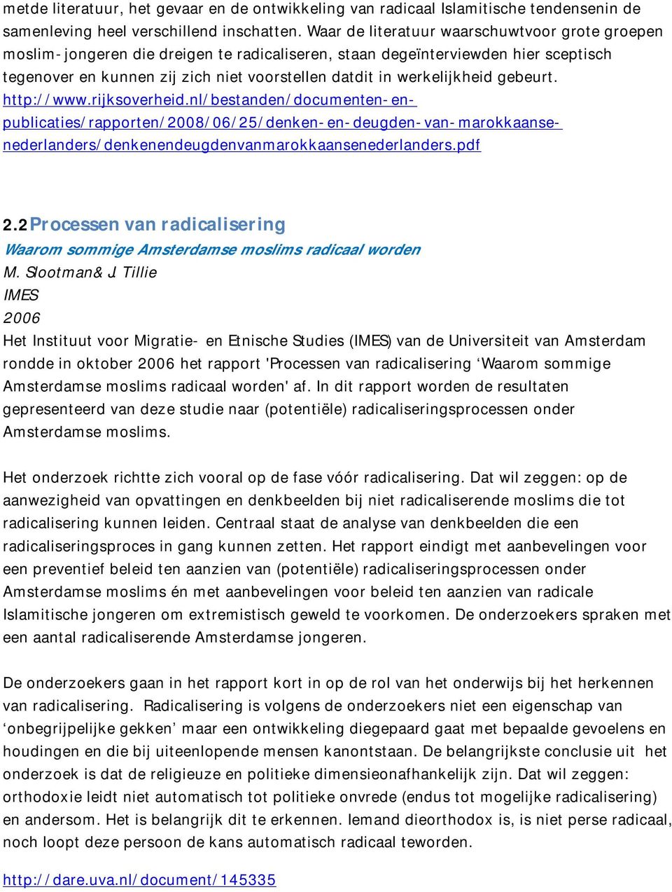 werkelijkheid gebeurt. http://www.rijksoverheid.nl/bestanden/documenten-enpublicaties/rapporten/2008/06/25/denken-en-deugden-van-marokkaansenederlanders/denkenendeugdenvanmarokkaansenederlanders.