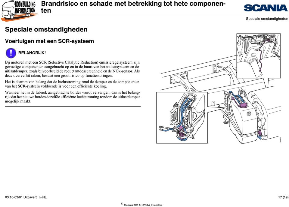 bijvoorbeeld de reductantdoseereenheid en de NOx-sensor. Als deze oververhit raken, bestaat een groot risico op functiestoringen.