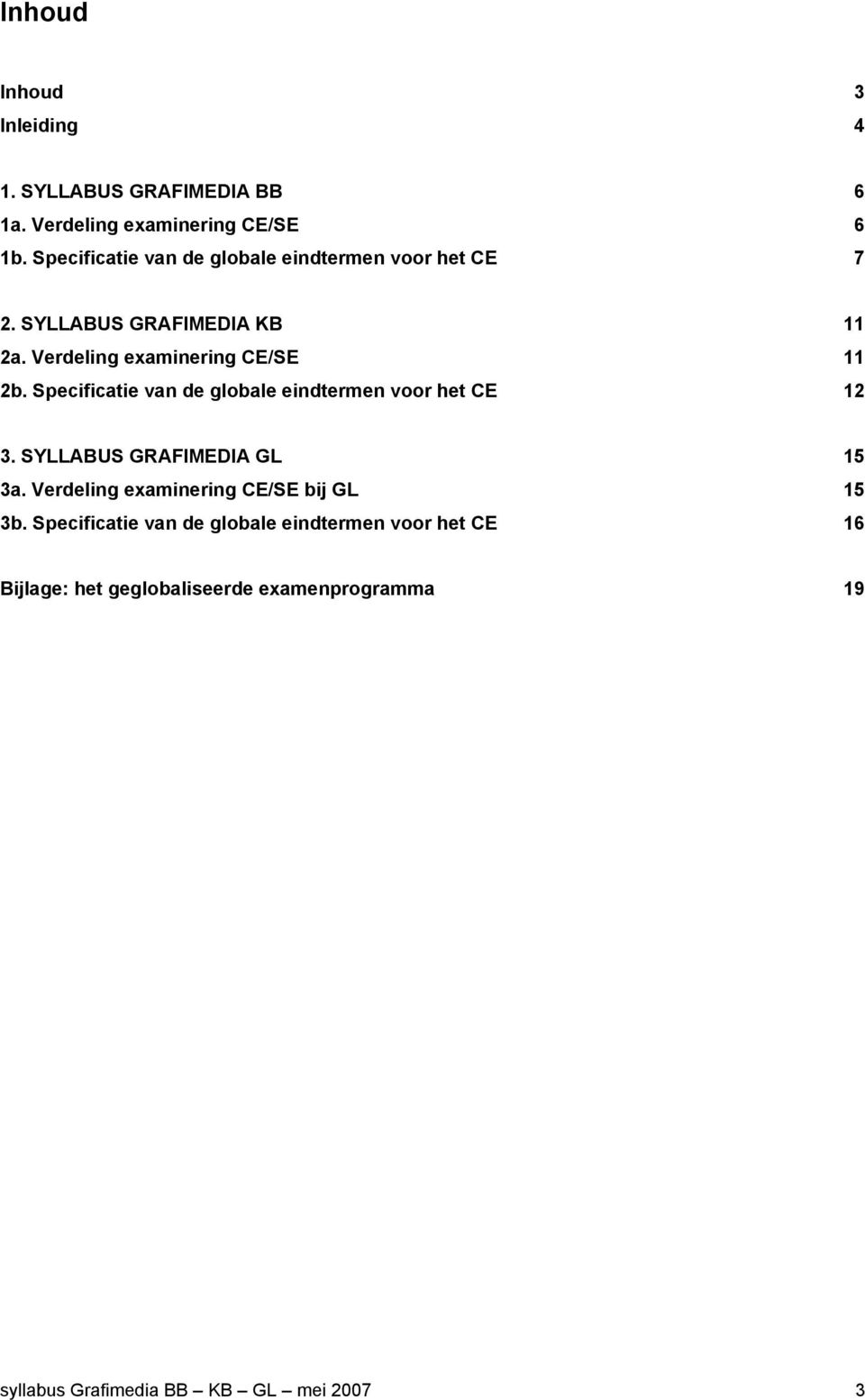 Specificatie van de globale eindtermen voor het CE 12 3. SYLLABUS GRAFIMEDIA GL 15 3a.