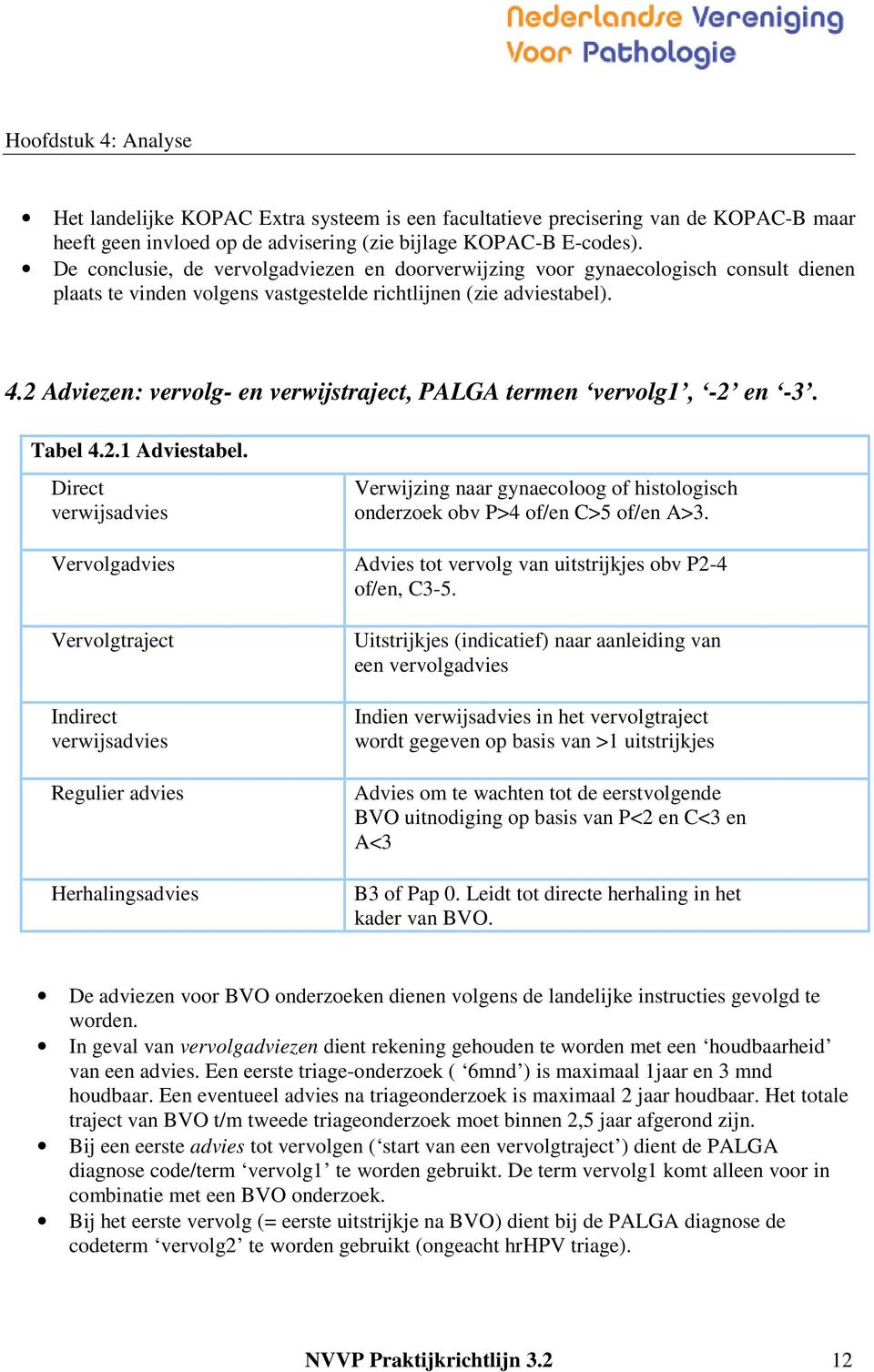 2 Adviezen: vervolg- en verwijstraject, PALGA termen vervolg1, -2 en -3. Tabel 4.2.1 Adviestabel.