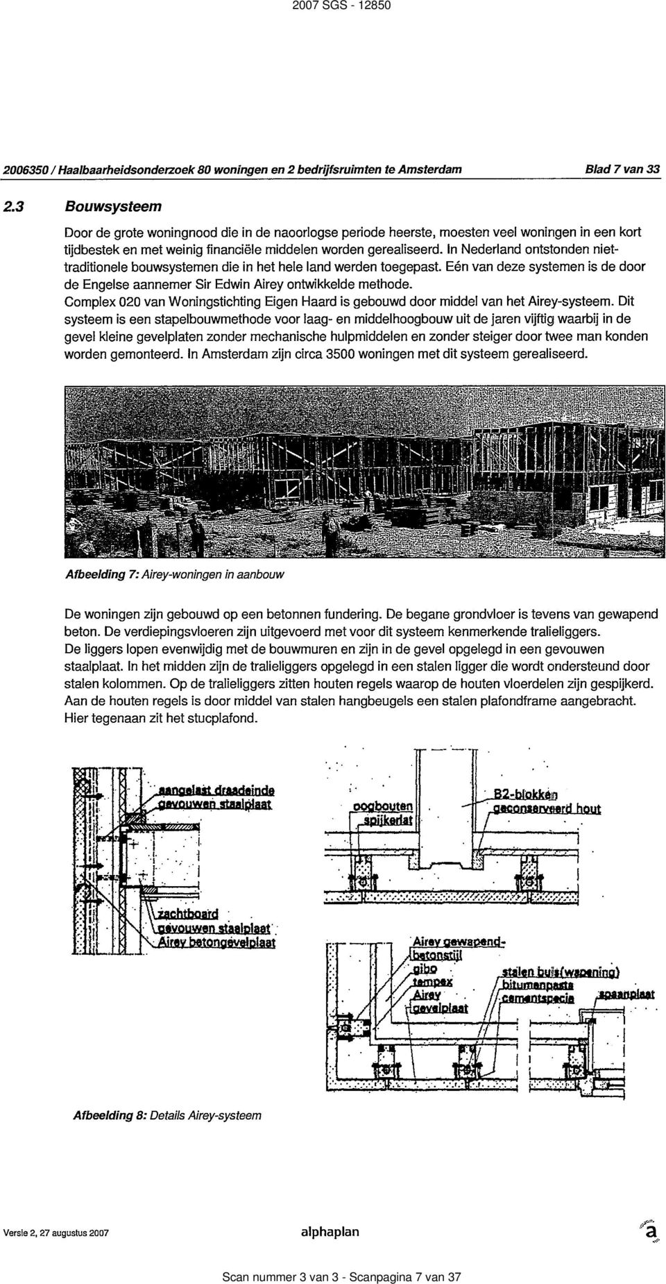 In Nederland ontstonden niettraditionele bouwsystemen die in het hele land werden toegepast. Eén van deze systemen is de door de Engelse aannemer Sir Edwin Airey ontwikkelde methode.