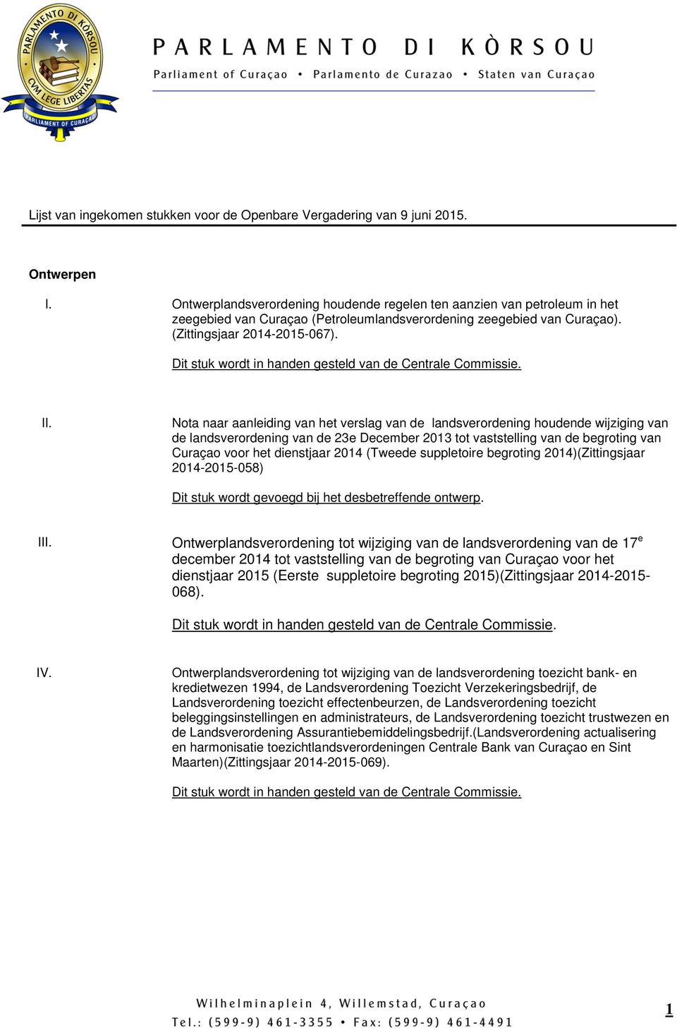 Dit stuk wordt in handen gesteld van de Centrale Commissie. II.