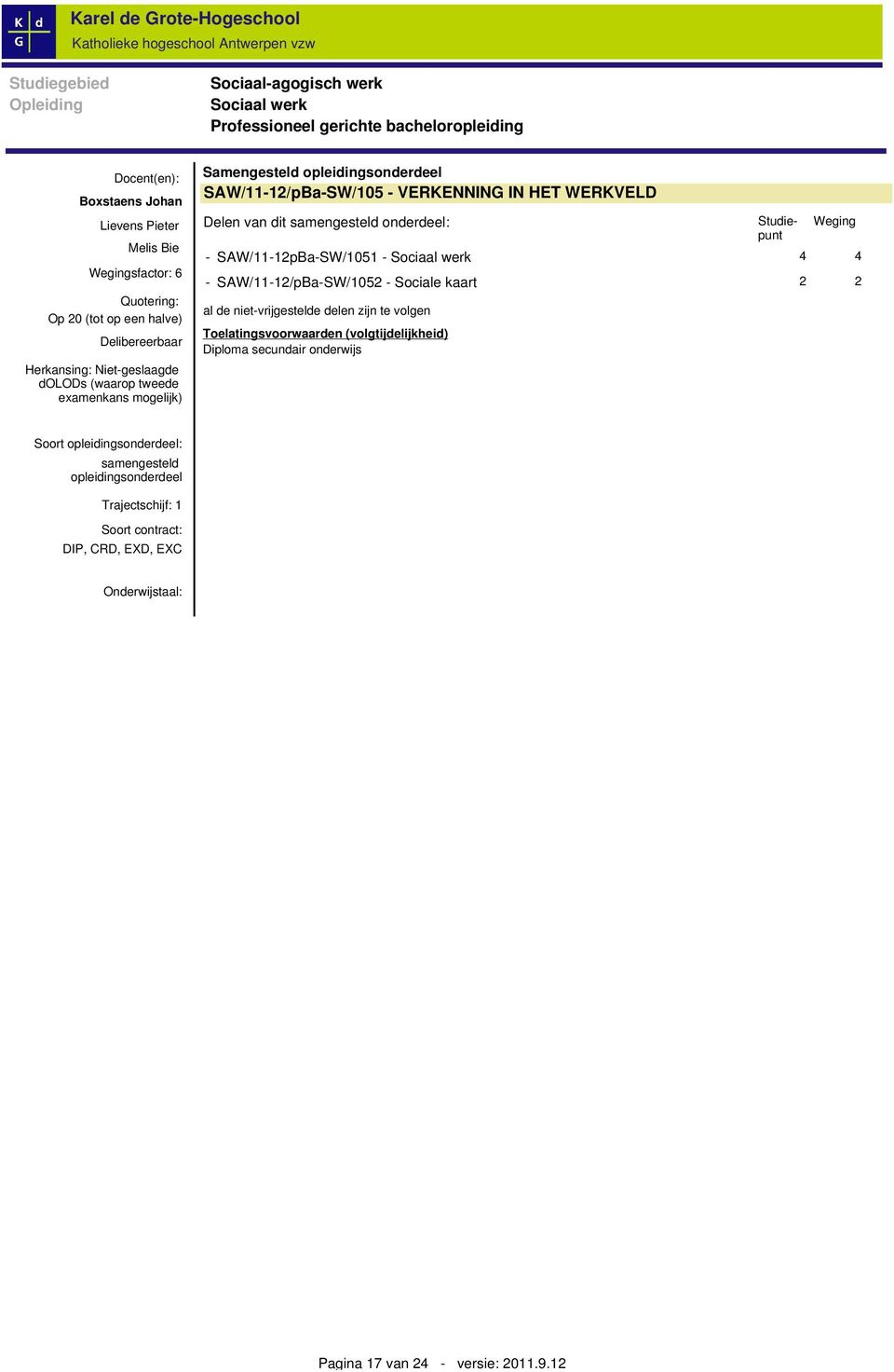 onderdeel: Diploma secundair onderwijs Studiepunt Weging - SAW/11-12pBa-SW/1051-4 4 - SAW/11-12/pBa-SW/1052 -