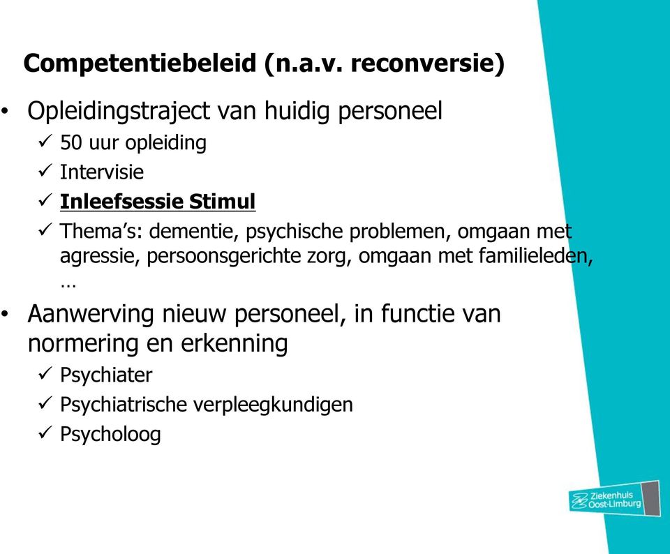 Inleefsessie Stimul Thema s: dementie, psychische problemen, omgaan met agressie,