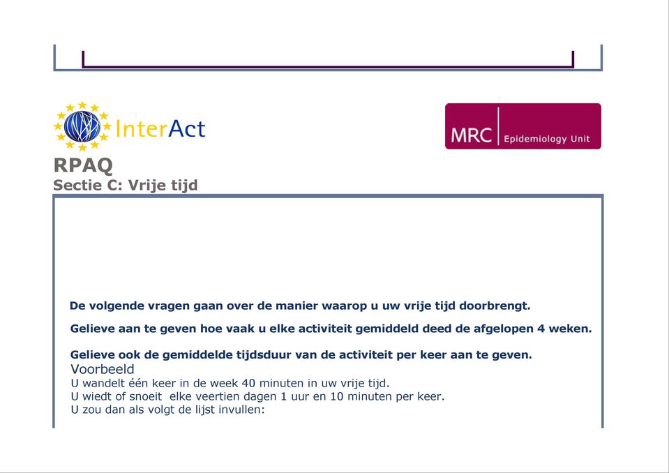 Gelieve ook de gemiddelde tijdsduur van de activiteit per aan te geven.