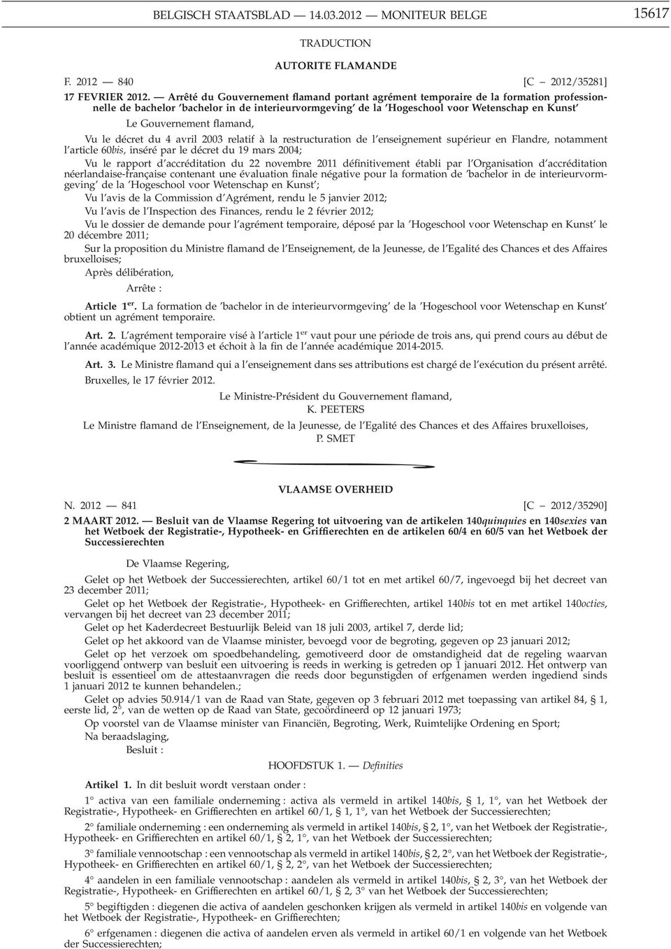flamand, Vu le décret du 4 avril 2003 relatif à la restructuration de l enseignement supérieur en Flandre, notamment l article 60bis, inséré par le décret du 19 mars 2004; Vu le rapport d