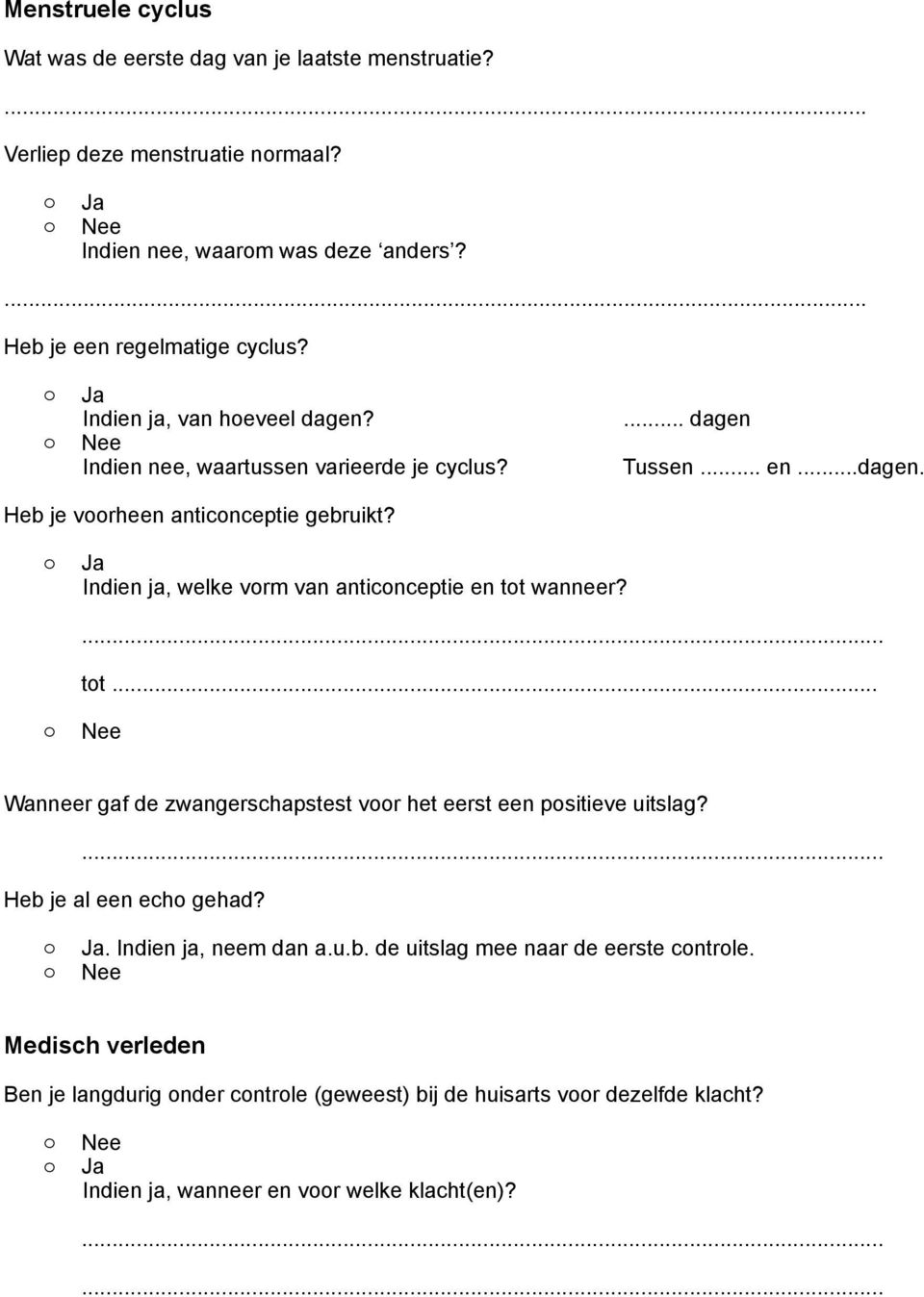 Indien ja, welke vrm van anticnceptie en tt wanneer? tt... Wanneer gaf de zwangerschapstest vr het eerst een psitieve uitslag? Heb je al een ech gehad?