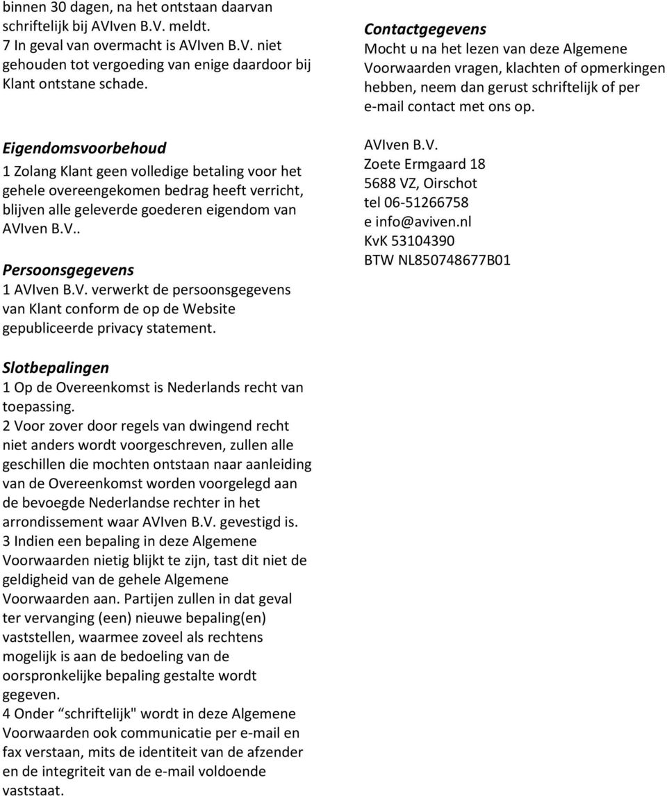 V. verwerkt de persoonsgegevens van Klant conform de op de Website gepubliceerde privacy statement.